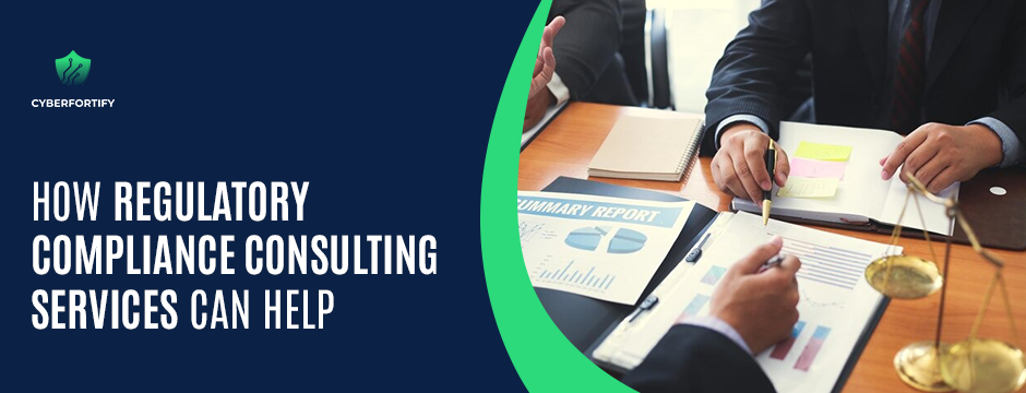 How Regulatory Compliance Consulting Services Can Help